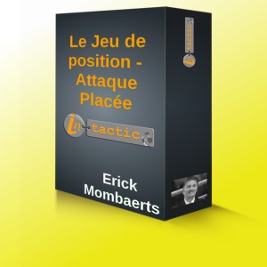 Le jeu de position (Attaque Placée)